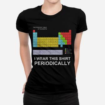 I Wear This Shirt Periodically T-Shirt Funny Science Tshirt Women T-shirt | Crazezy AU