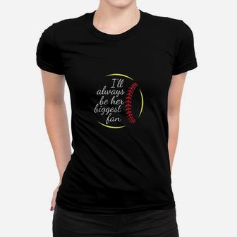 I Will Always Be Her Biggest Fan Softball Mom Women T-shirt | Crazezy AU