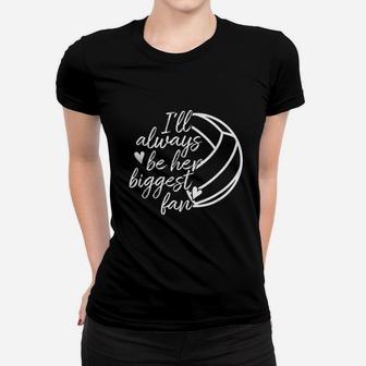 I Will Always Be Her Biggest Fan Volleyball Mom Dad Women T-shirt | Crazezy DE