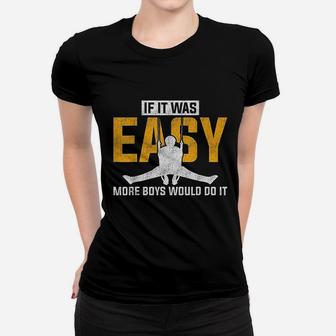 If It Was Easy More Boys Would Do It Gymnastics Women T-shirt | Crazezy