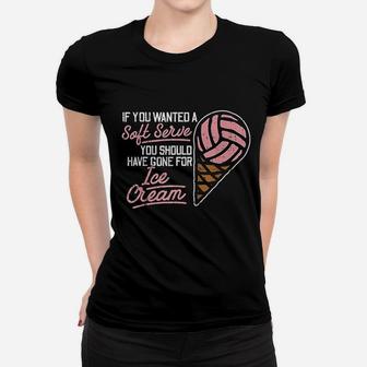 If You Wanted A Soft Serve Funny Volleyball Player Women T-shirt | Crazezy