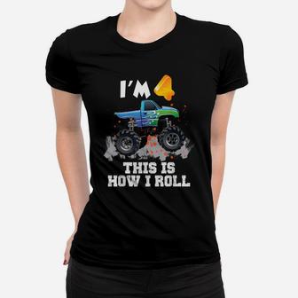 I'm 4 This Is How I Roll Monster Truck 4Th Birthday Women T-shirt | Crazezy