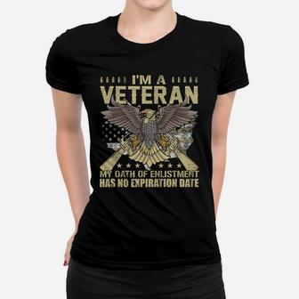 I'm A Veteran My Oath Of Enlistment Has No Expiration Date Women T-shirt | Crazezy