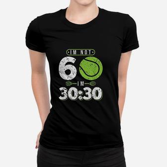 Im Not 60 Years Old Funny Tennis 60th Birthday Gift Women T-shirt | Crazezy AU