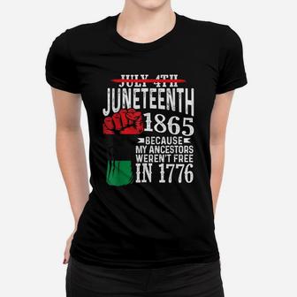 July 4Th Juneteenth 1865 Because My Ancestors Gift Women T-shirt | Crazezy UK