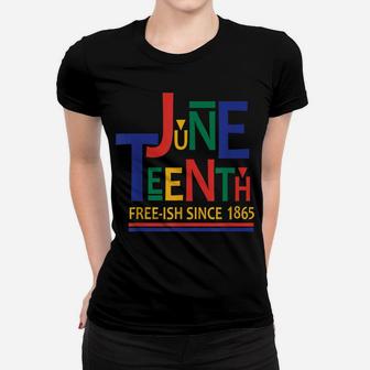 Juneteenth Freeish Since 1865 Melanin Ancestor Black History Women T-shirt | Crazezy UK