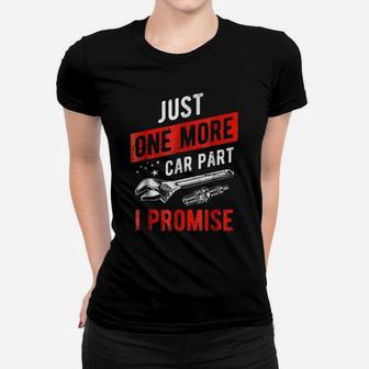 Just One More Car Part I Promise - Gear Head Tee Women T-shirt | Crazezy UK