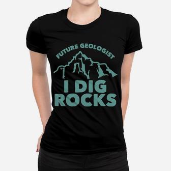 Kids Future Geologist I Dig Rocks Toddlers Boys And Girls Women T-shirt | Crazezy