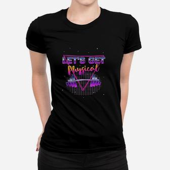Lets Get Physical 80 Retro Totally Rad Workout Gym Gift Women T-shirt | Crazezy