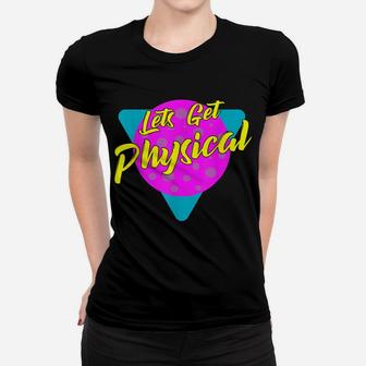 Lets Get Physical Workout Gym Tee Totally Rad 80'S Women T-shirt | Crazezy