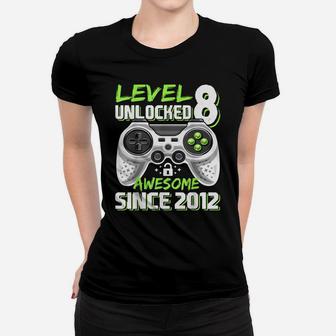 Level 8 Unlocked Awesome Since 2012 Video Game 8Th Birthday Women T-shirt | Crazezy