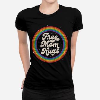 Lgbtq Free Mom Hugs Gay Pride Lgbt Rainbow Flag Mother's Day Sweatshirt Women T-shirt | Crazezy AU