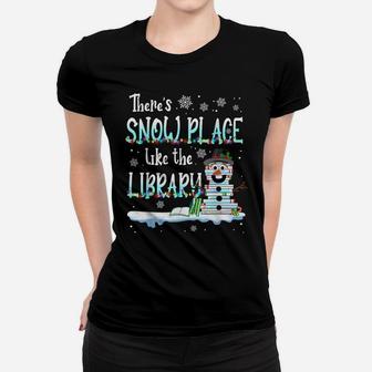 Librarian There's Snow Place Like The Library Christmas Snow Women T-shirt | Crazezy