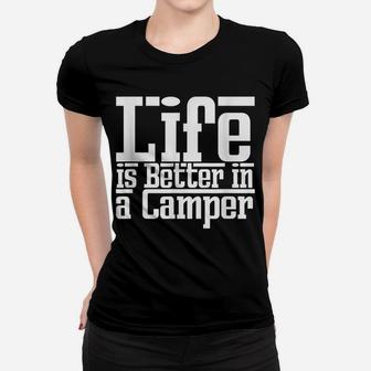 Life Is Better Camper Caravan Truck Van Travel Funny Gift Women T-shirt | Crazezy