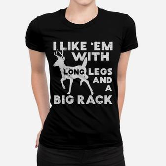 Like Em Long Legs Big Rack Deer Buck Hunting Hunter Gift Women T-shirt | Crazezy