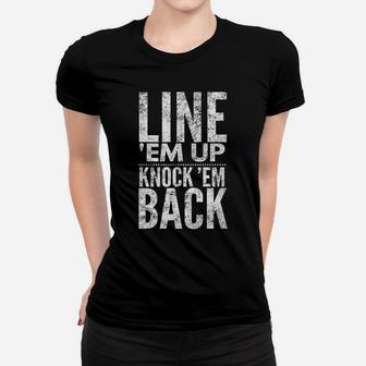 Line 'Em Up Knock 'Em Back Distressed Look Women T-shirt | Crazezy