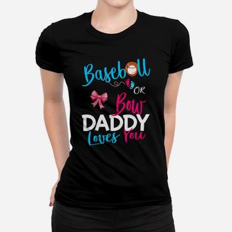 Mens Baseball Gender Reveal Team-baseball Or Bow Daddy Loves You Women T-shirt | Crazezy