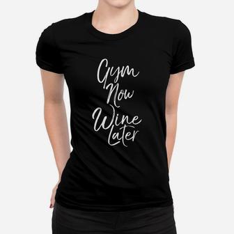 Mens Funny Workout Quote For Women Cute Gym Now Wine Later Women T-shirt | Crazezy DE