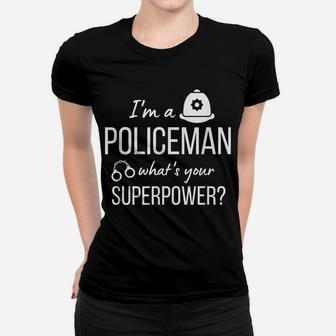 Mens I'm A Policeman What's Your Superpower Funny Police Officer Women T-shirt | Crazezy