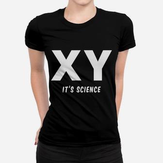 Mens Xy Male Chromosomes, It's Science And Facts Women T-shirt | Crazezy CA