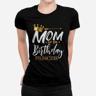 Mom Of The Birthday Princess Funny Mama Mommy Grandma Nana Women T-shirt | Crazezy