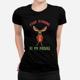 Moose Funny Christmas Gift Stop Staring At My Package Xmas Women T-shirt | Crazezy