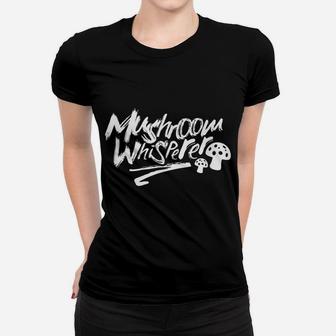 Mushroom Whisperer Collecting Picker Mushrooms Picking Women T-shirt | Crazezy