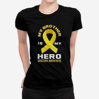 My Brother Is My Hero Sarcoma Awareness Women T-shirt | Crazezy