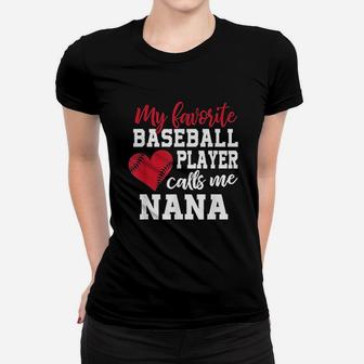 My Favorite Baseball Player Calls Me Nana For Granny Women T-shirt | Crazezy DE