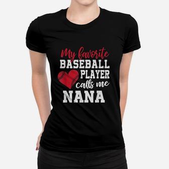 My Favorite Baseball Player Calls Me Nana T For Granny Women T-shirt | Crazezy UK