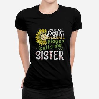My Favorite Baseball Player Calls Me Sister Sunflower Women T-shirt | Crazezy UK