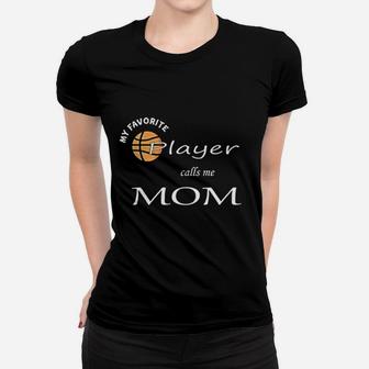 My Favorite Basketball Player Calls Me Mom Basketball Mom Gift Women T-shirt | Crazezy UK