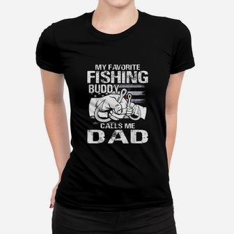 My Favorite Fishing Buddy Calls Me Dad Women T-shirt | Crazezy