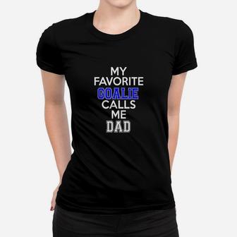 My Favorite Goalie Calls Me Dad Soccer Hockey Women T-shirt | Crazezy