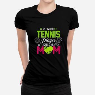 My Favorite Tennis Player Calls Me Mom Funny Gift For Women Women T-shirt | Crazezy