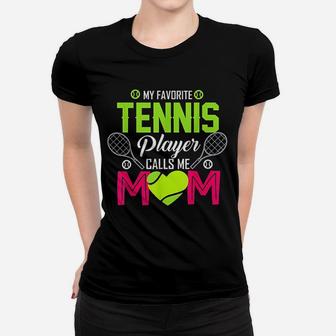 My Favorite Tennis Player Calls Me Mom Funny Gift Women T-shirt | Crazezy