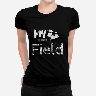 My Heart Is On That Soccer Field Funny Soccer Mom Women T-shirt | Crazezy