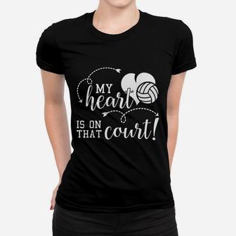 My Heart Is On That Volleyball Court High School Mom Dad Women T-shirt | Crazezy AU