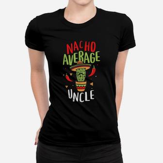 Nacho Average Uncle Mexican Tito Cinco De Mayo Tio Fiesta Women T-shirt | Crazezy UK