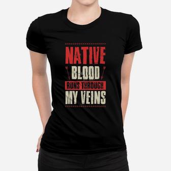 Native Blood Runs Through My Veins Indigenous Peoples Gift Women T-shirt | Crazezy DE