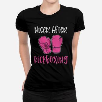 Nicer After Kickboxing Funny Pun Workout Classes Gym Gift Women T-shirt | Crazezy