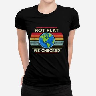 Not Flat We Checked For Science Pun Lovers Retro Vintage Women T-shirt | Crazezy
