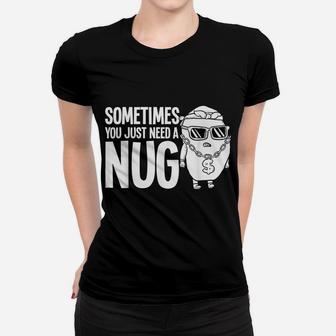 Nug Life Gift Chicken Tender Nugget Women T-shirt | Crazezy