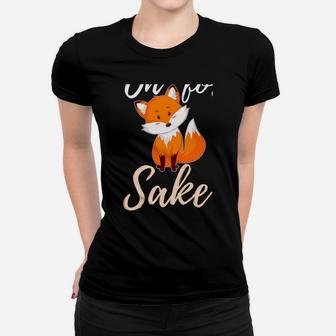Oh For Fox Sake Sarcastic Pun Women T-shirt | Crazezy AU