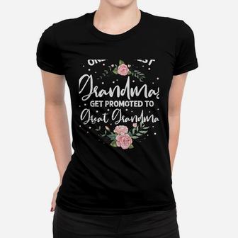Only The Best Grandmas Get Promoted To Great Grandma Women T-shirt | Crazezy