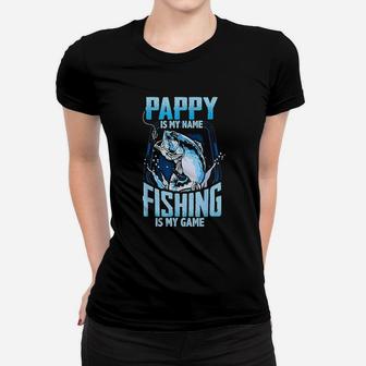 Pappy Is My Name Fishing Is My Game Fathers Day Women T-shirt | Crazezy