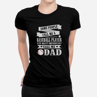 People Call Me A Baseball Player Most Important Call Me Dad Women T-shirt | Crazezy UK