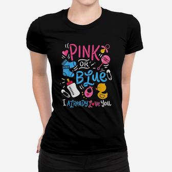 Pink Or Blue I Already Love You Gender Reveal Women T-shirt | Crazezy UK