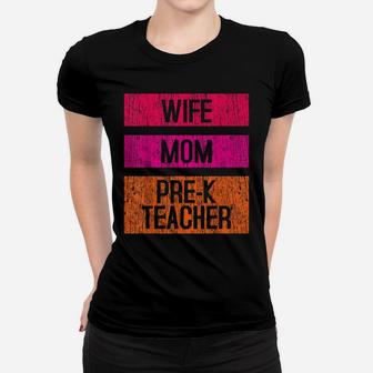 Pre-K Teacher Preschool Wife Mom Gift Women T-shirt | Crazezy