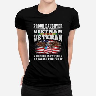 Proud Daughter Of A Vietnam Veteran Freedom Isn't Free Gift Women T-shirt | Crazezy
